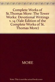 The Tower Works: Devotional Writings (Yale Edition of the Complete Works of St.Thomas More)