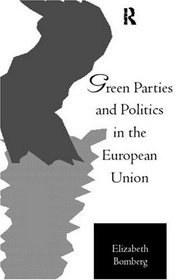 Green Parties and Politics in the European Union (European Public Policy Series)
