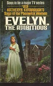 Evelyn, The Ambitious (Saga of the Phenwick Women # 23)