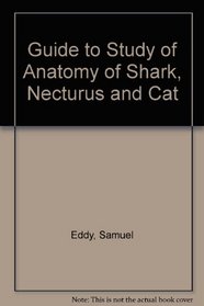 Guide to Study of Anatomy of Shark, Necturus and Cat