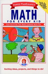 Janice VanCleave's Math for Every Kid: Easy Activities that Make Learning Math Fun (Science for Every Kid)