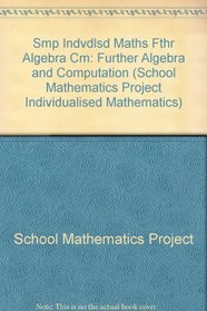 Smp Indvdlsd Maths Fthr Algebra Cm (School Mathematics Project Individualised Mathematics)