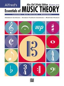Essentials of Music Theory: Complete Book Alto Clef (Viola) Edition (Essentials of Music Theory)