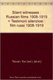 Silent Witnesses: Russian Films, 1908-1919