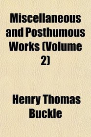 Miscellaneous and Posthumous Works (Volume 2)