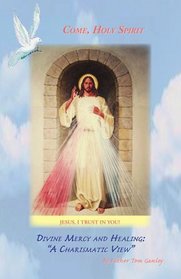 Divine Mercy and Healing: A Charismatic View