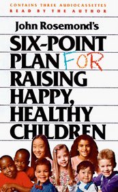 John Rosemond's Six-Point Plan for Raising Happy, Healthy Children