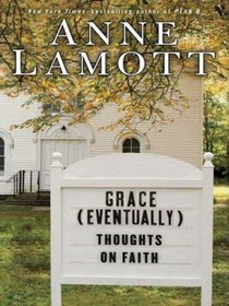 Grace (Eventually): Thoughts on Faith (Large Print)