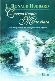 Cuerpo Limpio, Mente Clara / Clear Body, Clear Mind: El Programa De Purificacion Eficaz / the Effective Purification Program (Medicina) (Spanish Edition)
