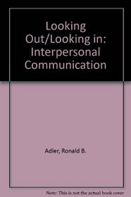 Looking Out/Looking in: Interpersonal Communication