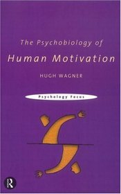 The Psychobiology of Human Motivation (Psychology Focus)