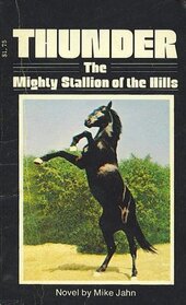 Thunder: The Mighty Stallion of the Hills
