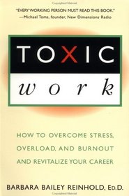 Toxic Work: How to Overcome Stress, Overload, and Burnout and Revitalize Your Career