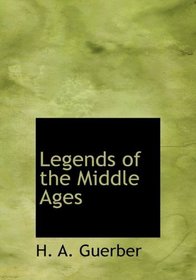 Legends of the Middle Ages (Large Print Edition)