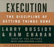 Execution: The Discipline of Getting Things Done (Audio CD) (Unabridged)