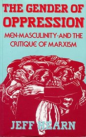 Gender of Oppression: Men, Masculinity and the Critique of Marxism