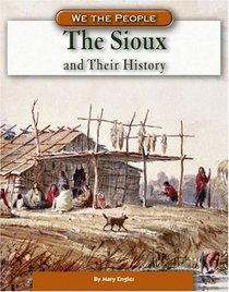 The Sioux And Their History (We the People)