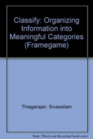 Classify: Organizing Information into Meaningful Categories (Framegame)