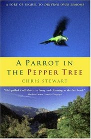Parrot in the Pepper Tree: A Sort of Sequel to Driving over Lemons