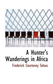 A Hunter's Wanderings in Africa