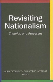 Revisiting Nationalism: Theories and Processes (Sciences Po Series in International Relations and Political Economy)