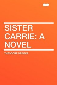 Sister Carrie: a Novel