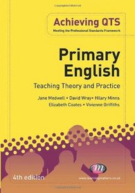 Primary English: Teaching Theory and Practice (Achieving Qts)