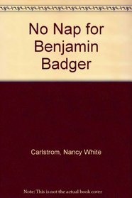 No Nap for Benjamin Badger