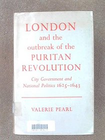 London and the Outbreak of the Puritan Revolution ; City Government and National Politics 1625-1643