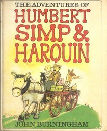 The Adventures of Humbert, Simp  Harquin: Humbert, Mister Firkin  the Lord Mayor of London. Cannonball Simp. Harquin