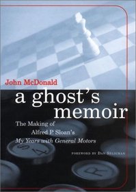 A Ghost's Memoir : The Making of Alfred P. Sloan's My Years with General Motors