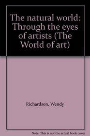The Natural World: Through the Eyes of Artists (World of Art Series)