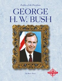 George H. W. Bush (Profiles of the Presidents)