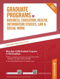 Graduate Programs in Business, Education, Health, Information Studies, Law & Social Work 2012 (Grad 6) (Peterson's Graduate Programs in Business, ... Information Studies, Law and Social Work)