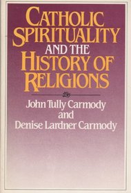 Catholic Spirituality and the History of Religions (Catholic Spirituality in Global Perspective, Vol. 2)