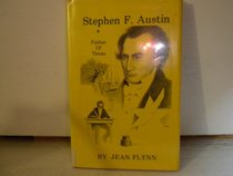 Stephen F. Austin the Father of Texas (Stories for Young Americans Series.)