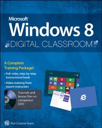 Microsoft Windows 8 Digital Classroom: A Complete Training Package