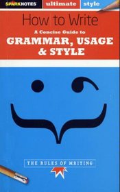 SparkNotes Ultimate Style: A Concise Guide to Grammar, Usage, and Style: The Rules of Writing