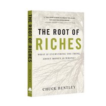 The Root of Riches: What if Everything You Think about Money is Wrong?