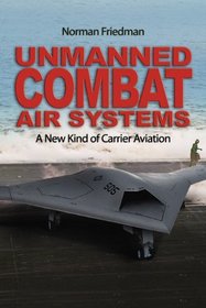 Unmanned Combat Air Systems: A New Kind of Carrier Aviation
