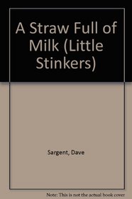 A Straw Full of Milk (Little Stinkers)