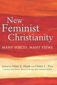 New Feminist Christianity: Many Voices, Many Views