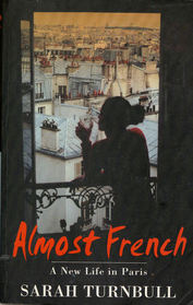 Almost French: A New Life In Paris