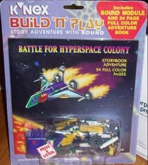 Battle for the Hyperspace Colony [With K'Nex Components & Interlocking Sound Module]