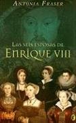 Las Seis Esposas De Enrique VIII (The Wives of Henry VIII) (Spanish Edition)