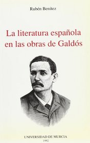 La literatura espanola en las obras de Galdos: Funcion y sentido de la intertextualidad (Coleccion Maior) (Spanish Edition)