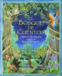 El Bosque De Cuentos: Historias De Arboles Magicos De Todo El Mundo (Spanish Edition)