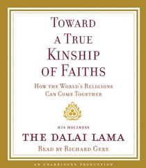 Toward a True Kinship of Faiths: How the World's Religions Can Come Together