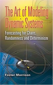 The Art of Modeling Dynamic Systems: Forecasting for Chaos, Randomness and Determinism (Dover Books on Mathematics)