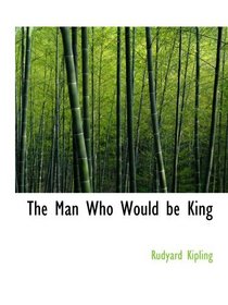 The Man Who Would be King